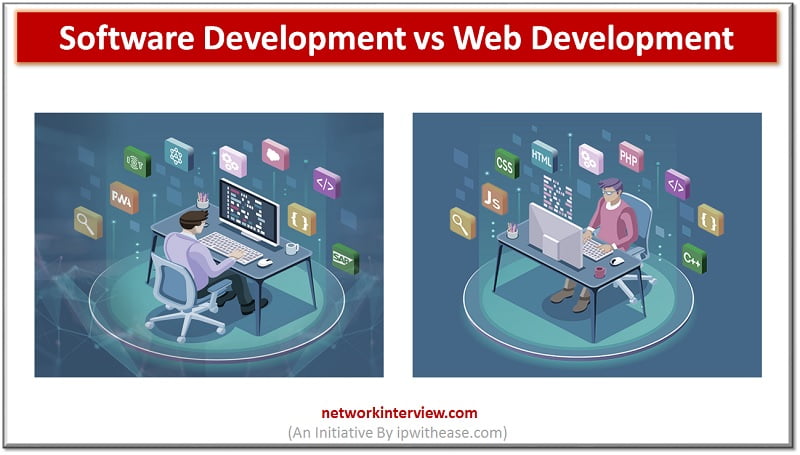 SOFTWARE DEVELOPMENT VS WEB DEVELOPMENT