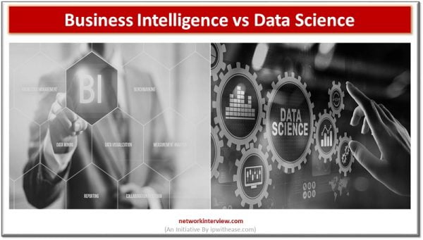 Business Intelligence vs Data Science » Network Interview