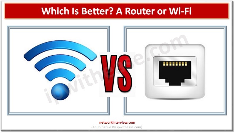 Which Is Better A Router or Wi-Fi