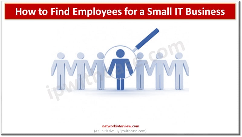 How To Find Employees For Your Business