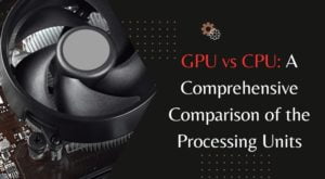 GPU vs CPU: A Comprehensive Comparison of the Processing Units ...