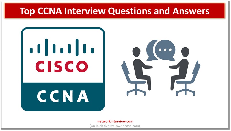 Top 17 CCNA Interview Questions and Answers